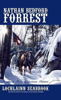 Cover image for Nathan Bedford Forrest: Southern Hero, American Patriot