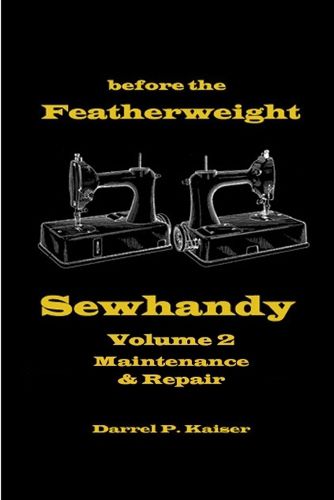 Cover image for Before the Featherweight - Sewhandy Volume 2 Maintenance & Repair