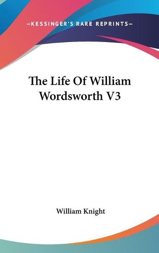 Cover image for The Life of William Wordsworth V3