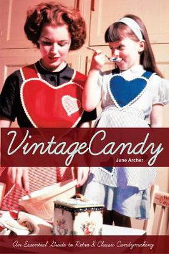 Cover image for Vintage Candy: An Essential Guide to Retro & Classic Candymaking