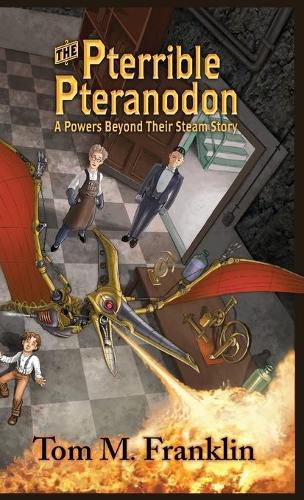 Cover image for The Pterrible Pteranodon: A Powers Beyond Their Steam Story