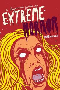 Cover image for A Beginner's Guide to Extreme Horror