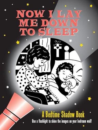 Cover image for Now I Lay Me Down to Sleep Bedtime Shadow Book: Use a Flashlight to Shine the Images on Your Bedroom Wall!