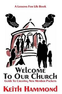 Cover image for Welcome To Our Church: Guide To Creating New Member Packets