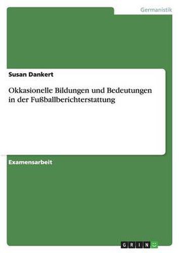 Cover image for Okkasionelle Bildungen und Bedeutungen in der Fussballberichterstattung