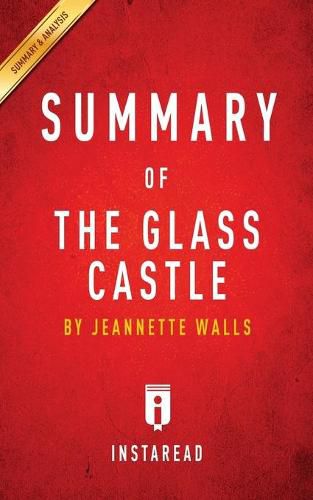 Summary of The Glass Castle: by Jeannette Walls Includes Analysis