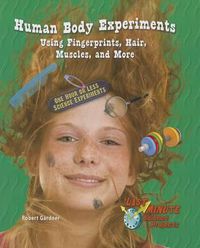 Cover image for Human Body Experiments Using Fingerprints, Hair, Muscles, and More: One Hour or Less Science Experiments