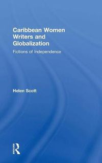 Cover image for Caribbean Women Writers and Globalization: Fictions of Independence