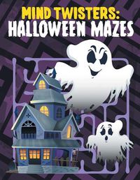 Cover image for Mind Twisters: Halloween Mazes