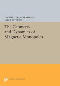 Cover image for The Geometry and Dynamics of Magnetic Monopoles