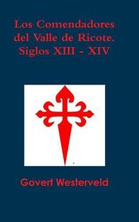 Cover image for Los Comendadores Del Valle De Ricote. Siglos XIII - XIV