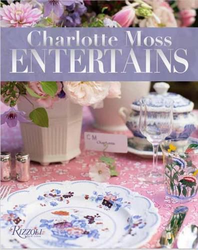 Cover image for Charlotte Moss Entertains: Celebrations and Everyday Occasions