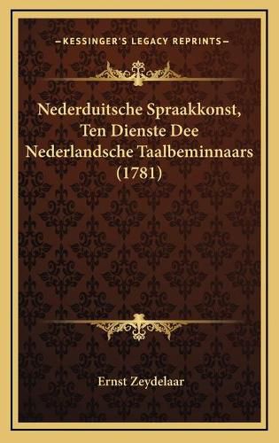 Nederduitsche Spraakkonst, Ten Dienste Dee Nederlandsche Taalbeminnaars (1781)