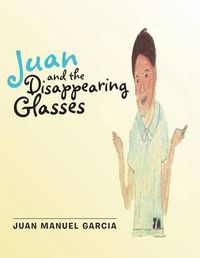 Cover image for Juan and the Disappearing Glasses