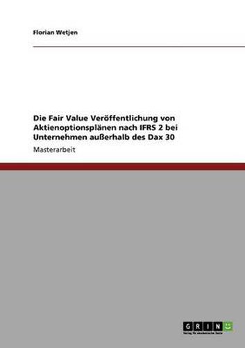 Cover image for Die Fair Value Veroeffentlichung von Aktienoptionsplanen nach IFRS 2 bei Unternehmen ausserhalb des Dax 30