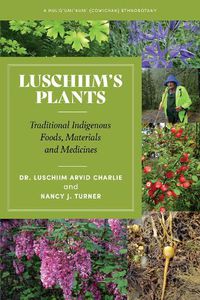 Cover image for Luschiim's Plants: Traditional Indigenous Foods, Materials and Medicines