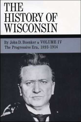 Cover image for The History of Wisconsin: The Progressive Era, 1893-1914