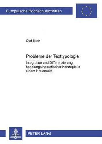 Probleme Der Texttypologie: Integration Und Differenzierung Handlungstheoretischer Konzepte in Einem Neuansatz