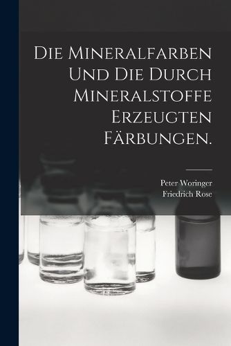 Cover image for Die Mineralfarben und die durch Mineralstoffe erzeugten Faerbungen.