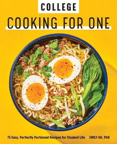 Cover image for College Cooking for One: 75 Easy, Perfectly Portioned Recipes for Student Life