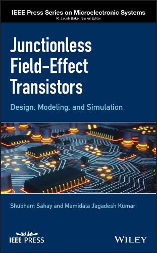 Cover image for Junctionless Field-Effect Transistors: Design, Modeling, and Simulation