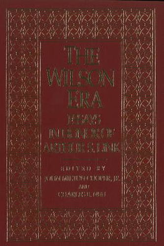 Wilson Era: Essays in Honor of Arthur S.Link