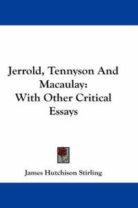 Cover image for Jerrold, Tennyson and Macaulay: With Other Critical Essays