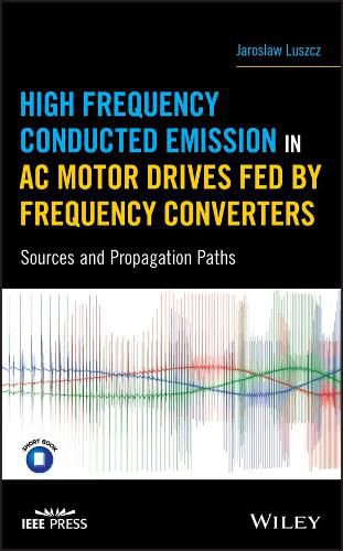 Cover image for High Frequency Conducted Emission in AC Motor Drives Fed By Frequency Converters: Sources and Propagation Paths