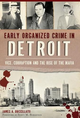 Early Organized Crime in Detroit: Vice, Corruption and the Rise of the Mafia