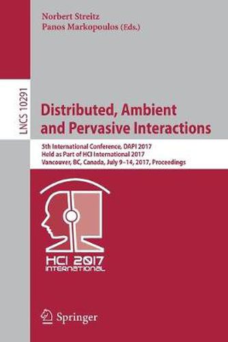 Cover image for Distributed, Ambient and Pervasive Interactions: 5th International Conference, DAPI 2017, Held as Part of HCI International 2017, Vancouver, BC, Canada, July 9-14, 2017, Proceedings