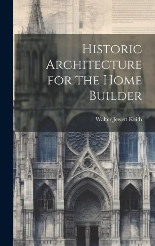 Cover image for Historic Architecture for the Home Builder