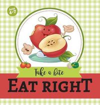 Cover image for Eat Right: Take a Bite