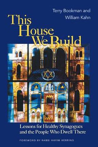 Cover image for This House We Build: Lessons for Healthy Synagogues and the People Who Dwell There