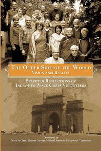 Cover image for The Other Side of the World: Vision and Reality: Selected Reflections of India 44's Peace Corps Volunteers