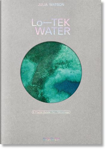 Cover image for Julia Watson. Lo-TEK. Water. A Field Guide for TEKnology