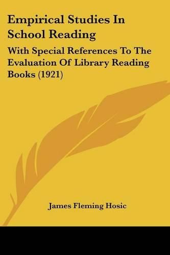 Cover image for Empirical Studies in School Reading: With Special References to the Evaluation of Library Reading Books (1921)