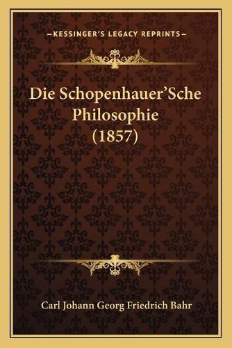 Die Schopenhauer'sche Philosophie (1857)