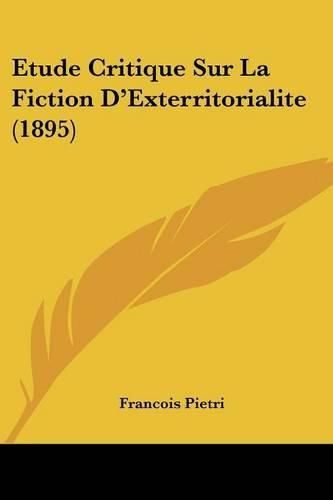 Cover image for Etude Critique Sur La Fiction D'Exterritorialite (1895)