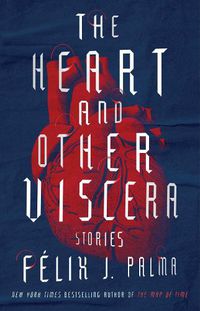 Cover image for The Heart and Other Viscera: Stories