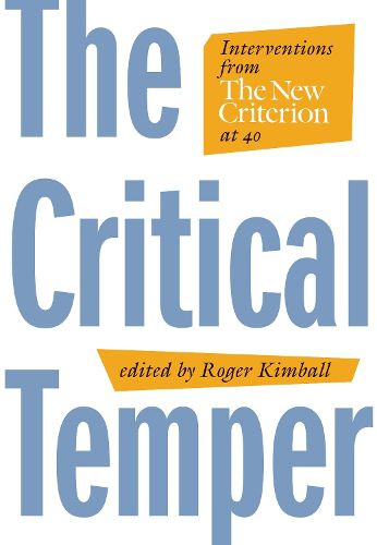 Cover image for The Critical Temper: Interventions from The New Criterion at 40