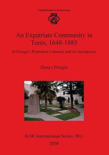 An Expatriate Community in Tunis 1648-1885:: St George's Protestant Cemetery and its Inscriptions