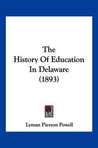 Cover image for The History of Education in Delaware (1893)