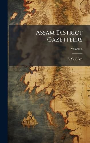 Cover image for Assam District Gazetteers