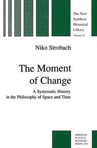 Cover image for The Moment of Change: A Systematic History in the Philosophy of Space and Time