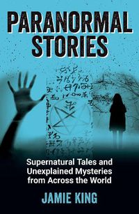 Cover image for Paranormal Stories: Supernatural Tales and Unexplained Mysteries from Across the World