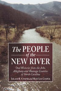 Cover image for The People of the New River: Oral Histories from the Ashe, Alleghany and Watauga Counties of North Carolina