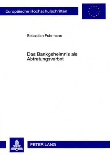 Cover image for Das Bankgeheimnis ALS Abtretungsverbot