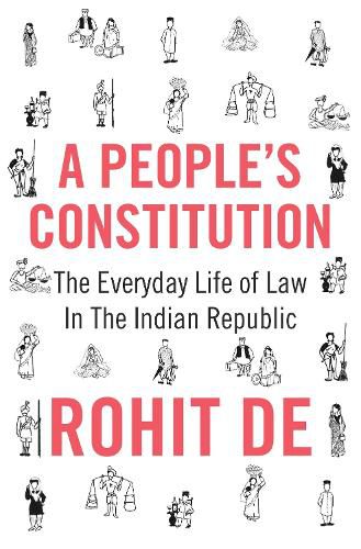 Cover image for A People's Constitution: The Everyday Life of Law in the Indian Republic
