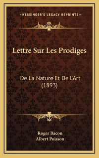 Cover image for Lettre Sur Les Prodiges: de La Nature Et de L'Art (1893)