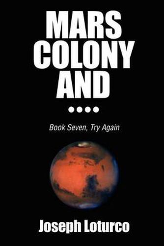 Cover image for Mars Colony And....: Book Seven, Try Again